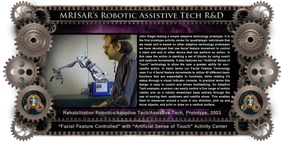 MRISAR’s circa 2002 Rehabilitation Robotic; Facial Feature Controlled Activity Center, For Paralysis Victims.
