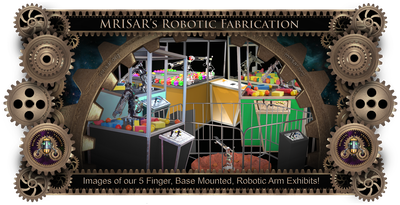 MRISAR's Exhibit Fabrication ​Images for our
5 Finger Base Mounted Robotic Arm Exhibits!