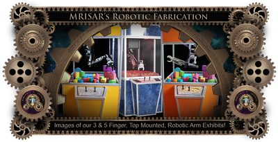 MRISAR's Exhibit Fabrication ​Images for our Robotic 3 & 5 Finger, Top Mounted, Arm Exhibits.