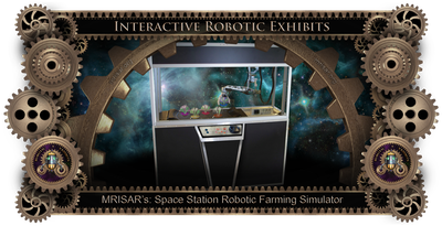 MRISAR's Exhibit Fabrication ​Images for the
MRISAR's Simulator Space Station Robotic Farming Exhibit