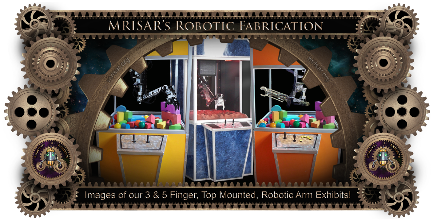 Robotic Exhibit; MRISAR's Top Mounted 3 & 5 Finger Robotic Arm Exhibits