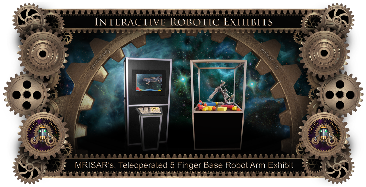 Robotic Exhibit; MRISAR's Teleoperated Base 5 Finger Robotic Arm Exhibit
