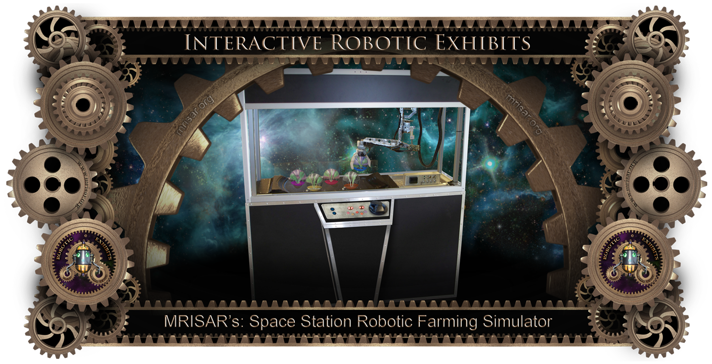 Simulator Space Robotics; MRISAR's Simulator Space Station Robotic Farming Exhibit. This exhibit relates to STEM education.