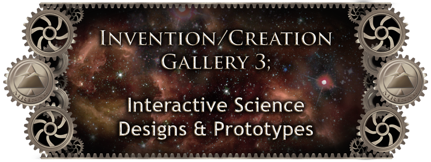 MRISAR's Invention & Creation Gallery 3;  Interactive Science Designs & Prototypes