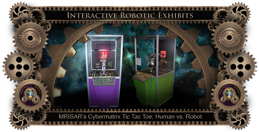 MRISAR's Cybermatrix: Tic-Tac-Toe Robotic Exhibit