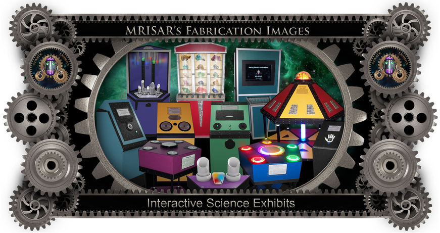 MRISAR's Exhibit Fabrication ​Images for our Interactive Science Exhibits!